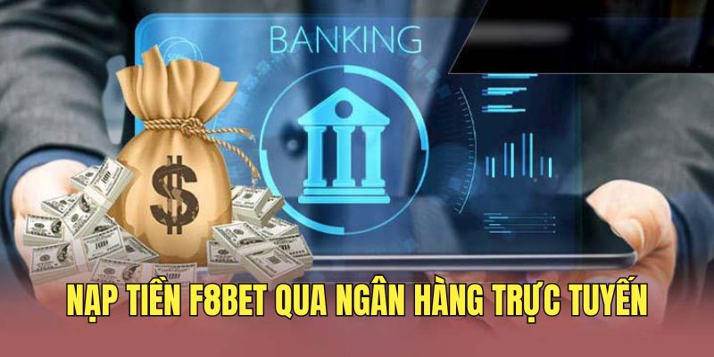giao-dich-nhanh-chong-tai-f8bet-qua-ngan-hang